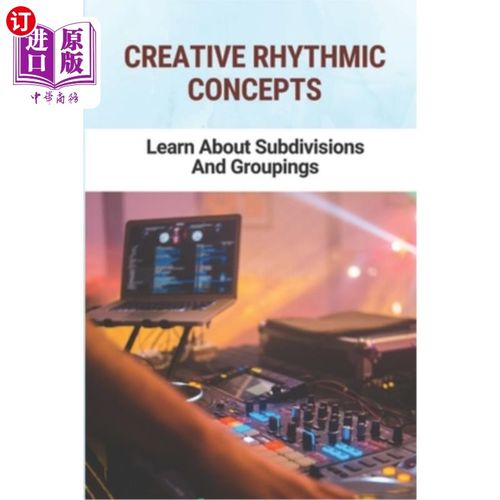 海外直订Creative Rhythmic Concepts: Learn About Subdivisions And Groupings 创造性节奏概念:学习细分和分组
