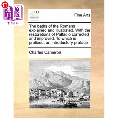 海外直订The Baths of the Romans Explained and Illustrated. with the Restorations of Pall 罗马浴场的解释和插图。随着