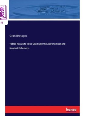 现货 Tables Requisite to be Used with the Astronomical and Nautical Ephemeris 天文和航海星历表【中商原版】【中商原版】