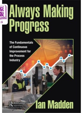 海外直订Always Making Progress: The Fundamentals of Continuous Improvement for the Proce 不断进步:过程工业持续改进