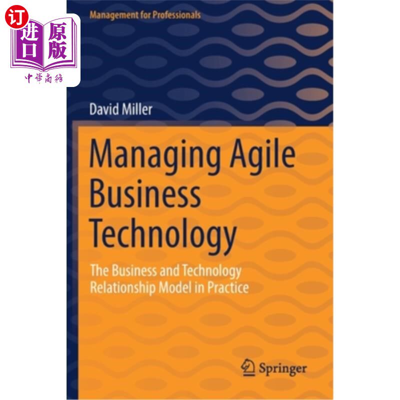 海外直订Managing Agile Business Technology: The Business and Technology Relationship Mod 管理敏捷业务技术:实践中的