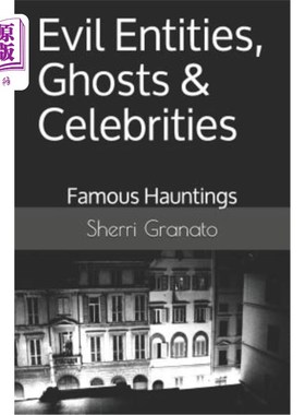 海外直订Evil Entities, Ghosts & Celebrities: Famous Spirits & Hauntings 邪恶的实体、鬼魂和名人：著名的鬼魂和鬼魂