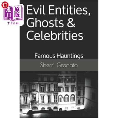 海外直订Evil Entities, Ghosts & Celebrities: Famous Spirits & Hauntings 邪恶的实体、鬼魂和名人：著名的鬼魂和鬼魂