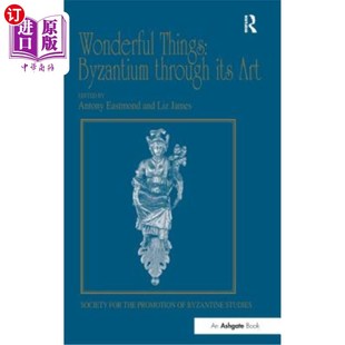 through from 奇妙 事物：拜占庭艺术： Things Byzantium Art Spring the its 42nd Symposi Papers 海外直订Wonderful