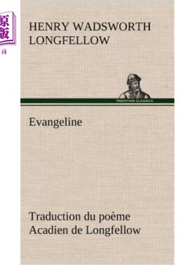 海外直订法语 Evangeline Traduction du poème Acadien de Longfellow 朗费罗的阿卡迪亚诗的伊万杰琳翻译