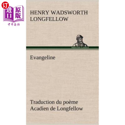 海外直订法语 Evangeline Traduction du poème Acadien de Longfellow 朗费罗的阿卡迪亚诗的伊万杰琳翻译