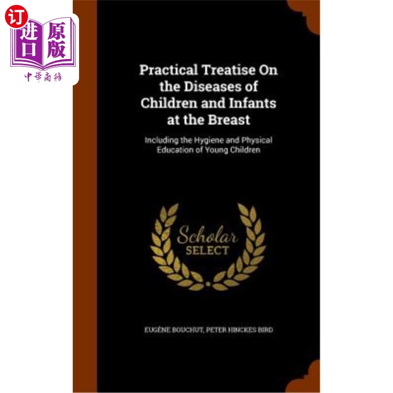 海外直订Practical Treatise on the Diseases of Children and Infants at the Breast: Includ儿童和婴儿乳房疾病实用论著