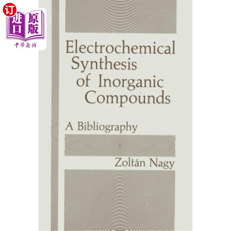 海外直订Electrochemical Synthesis of Inorganic Compounds: A Bibliography 无机化合物的电化学合成:参考文献