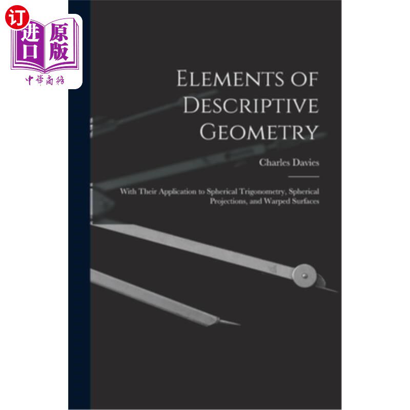 海外直订Elements of Descriptive Geometry: With Their Application to Spherical Trigonomet 描述几何元素:及其在球面三