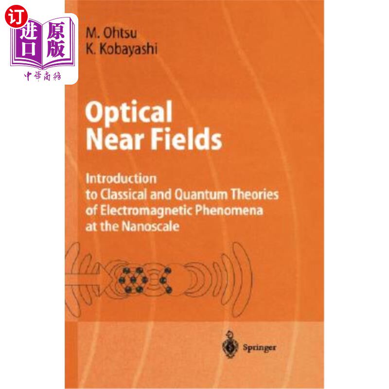 海外直订Optical Near Fields: Introduction to Classical and Quantum Theories of Electroma 光学近场:纳米尺度电磁现象