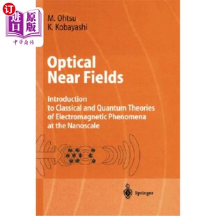海外直订Optical Near Fields: Introduction to Classical and Quantum Theories of Electroma 光学近场:纳米尺度电磁现象