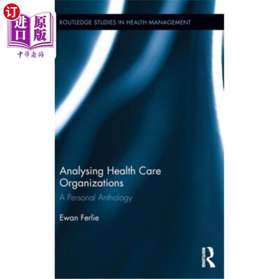 海外直订Analysing Health Care Organizations: A Personal Anthology 分析医疗机构：个人文选