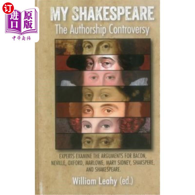 海外直订My Shakespeare: The Authorship Controversy: Experts Examine the Arguments for Ba 我的莎士比亚：作者争议：专