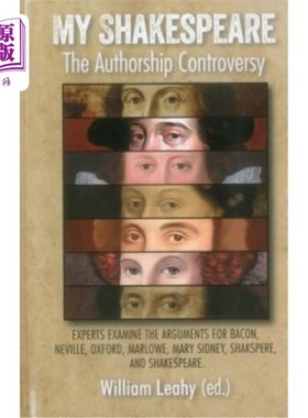 海外直订My Shakespeare: The Authorship Controversy: Experts Examine the Arguments for Ba 我的莎士比亚：作者争议：专
