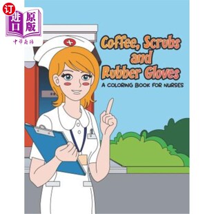 海外直订医药图书Coffee, Scrubs and Rubber Gloves Coloring Book for Nurses: Gift for Nursing Stud 为护士准备的咖啡、