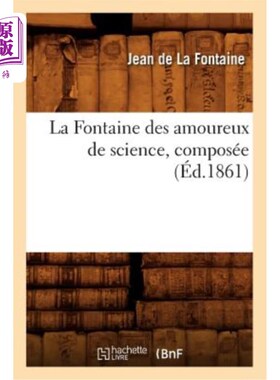 海外直订法语 La Fontaine Des Amoureux de Science, Composée (éd.1861) 科学基金会é电子(éd、 1861年）