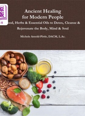 海外直订医药图书Ancient Healing for Modern People: Food, Herbs & Essential Oils to Detox, Cleans 古代治疗现代人:食
