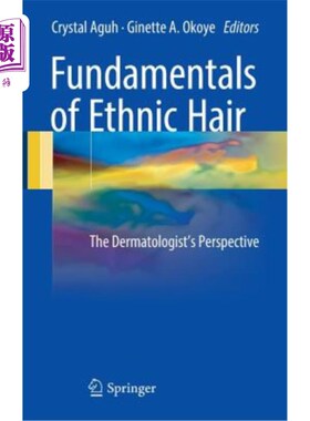 海外直订医药图书Fundamentals of Ethnic Hair: The Dermatologist's Perspective 民族头发的基础:皮肤科医生的观点