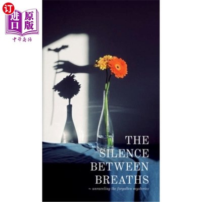 海外直订The silence between breaths: Unraveling the Forgotten Mysteries 呼吸之间的沉默：解开被遗忘的谜团