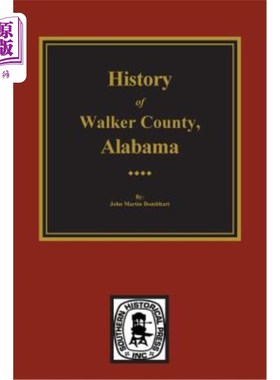 海外直订History of Walker County, Alabama 阿拉巴马州沃克县历史