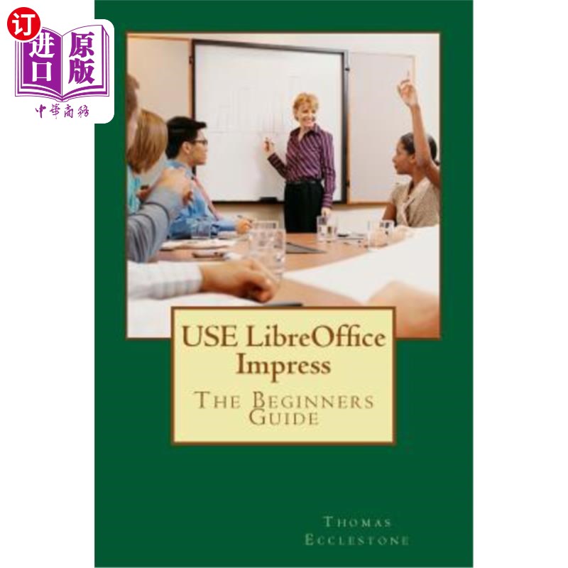 海外直订USE LibreOffice Impress: The Beginners Guide 使用LibreOffice Impress:初学者指南