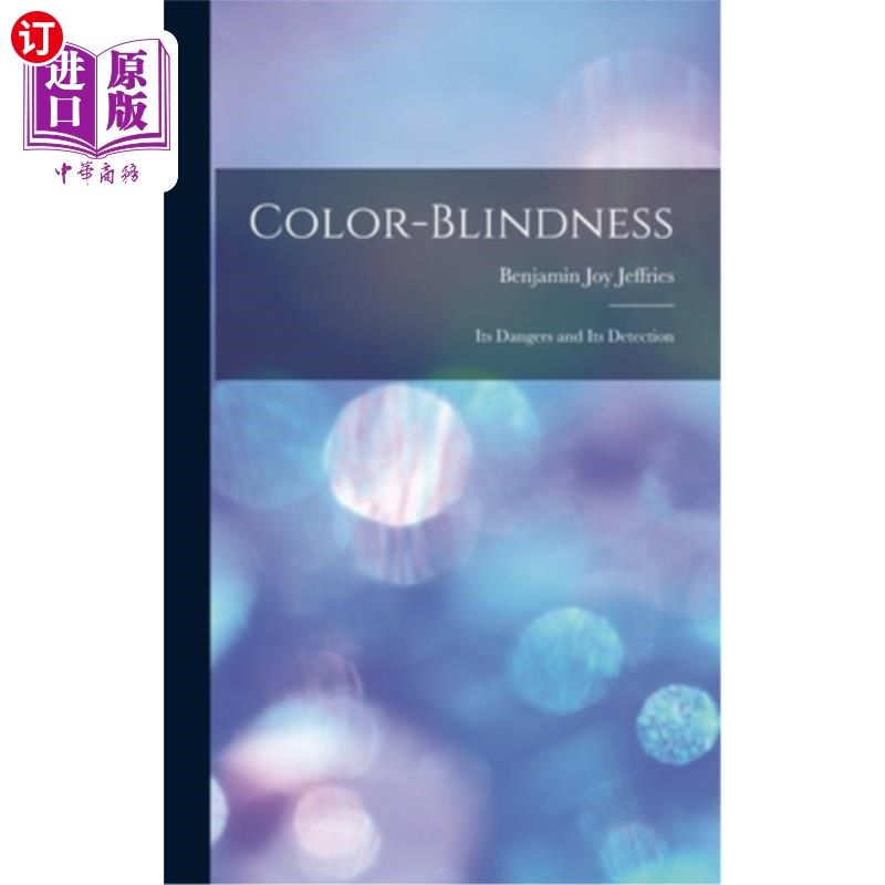 海外直订color-blindness: its dangers and its detection 色盲的