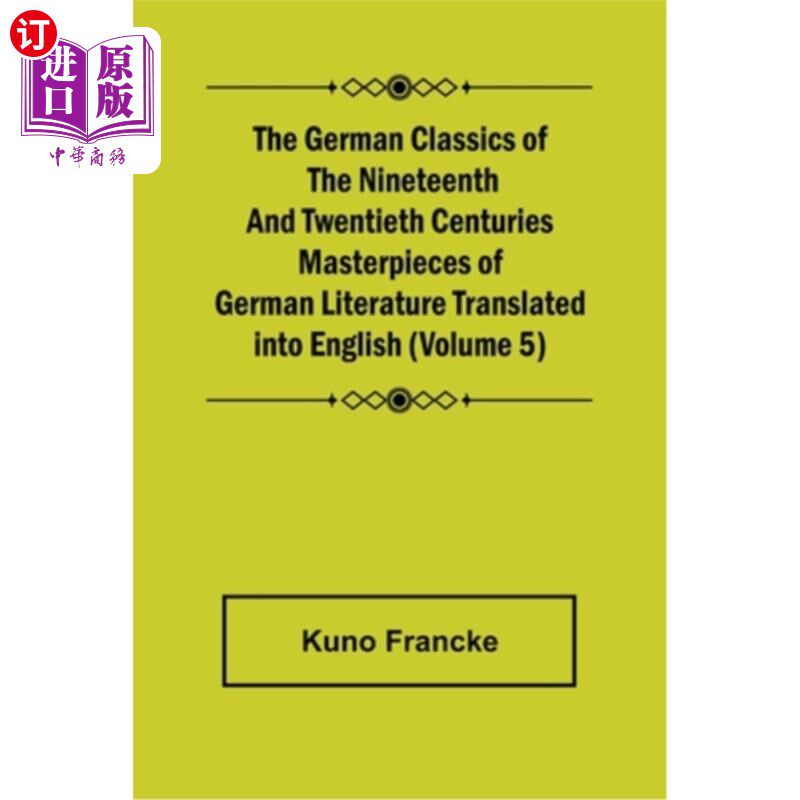 海外直订The German Classics of the Nineteenth and Twentieth Centuries (Volume 5) Masterp 十九、二十世纪德语名著(第