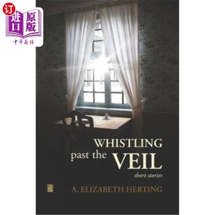 Veil the Short Stories 口哨：短篇故事 海外直订Whistling 吹过面纱 Past