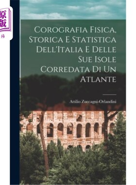 海外直订Corografia Fisica, Storica e Statistica Dell'Italia e Delle Sue Isole Corredata  意大利及其岛屿的物理、历史