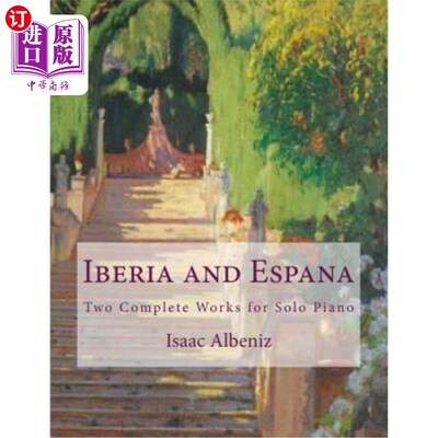 海外直订Iberia and Espana: Two Complete Works for Solo Piano 伊比利亚和西班牙：钢琴独奏的两部完整作品