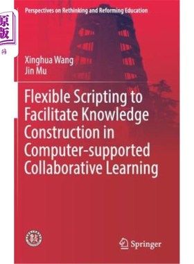 海外直订Flexible Scripting to Facilitate Knowledge Construction in Computer-Supported Co 在计算机支持的协作学习中促