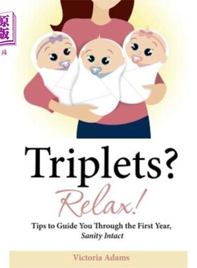 海外直订Triplets? Relax!: Tips to Guide You Through the First Year, Sanity Intact 三胞胎?放松点!:指导你度过第一年的