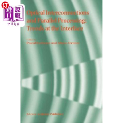 海外直订Optical Interconnections and Parallel Processing: Trends at the Interface 光互连和并行处理：接口的发展趋势