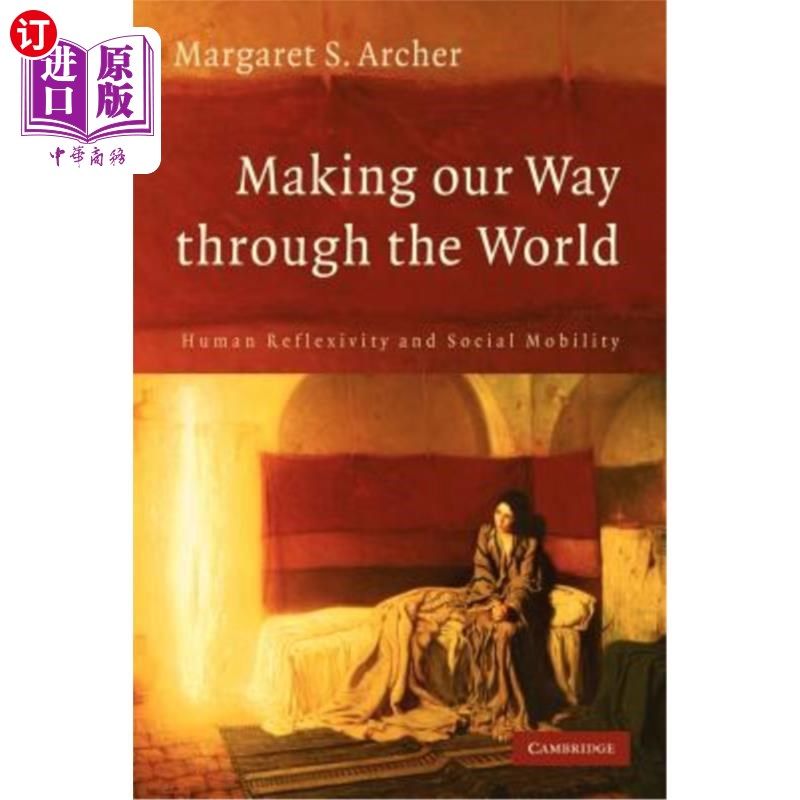 海外直订Making Our Way Through the World: Human Reflexivity and Social Mobility 《穿越世界:人类反思与社会流动》