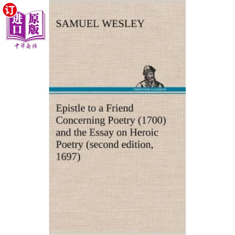 海外直订Epistle to a Friend Concerning Poetry (1700) and the Essay on Heroic Poetry (sec 给朋友的关于诗歌的书信（17