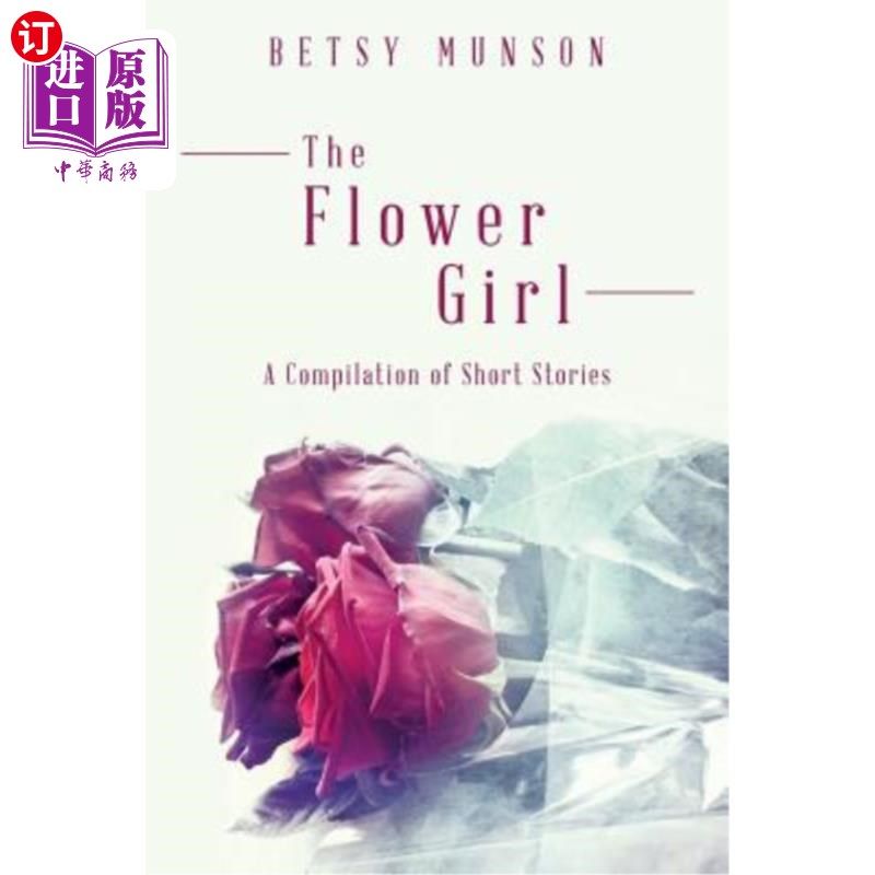 海外直订The Flower Girl: A Compilation of Short Stories 《花女》短篇小说集