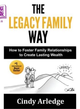 海外直订The Legacy Family Way: How to Foster Family Relationships to Create Lasting Weal 传承家族之道:如何培育家族