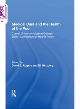海外直订医药图书Medical Care and the Health of the Poor: Cornell University Medical College Eigh 医疗保健和穷人的健