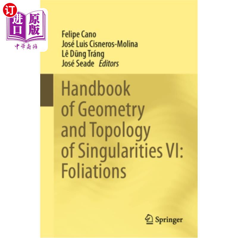 海外直订Handbook of Geometry and Topology of Singularities VI: Foliations Handbook of Geometry and