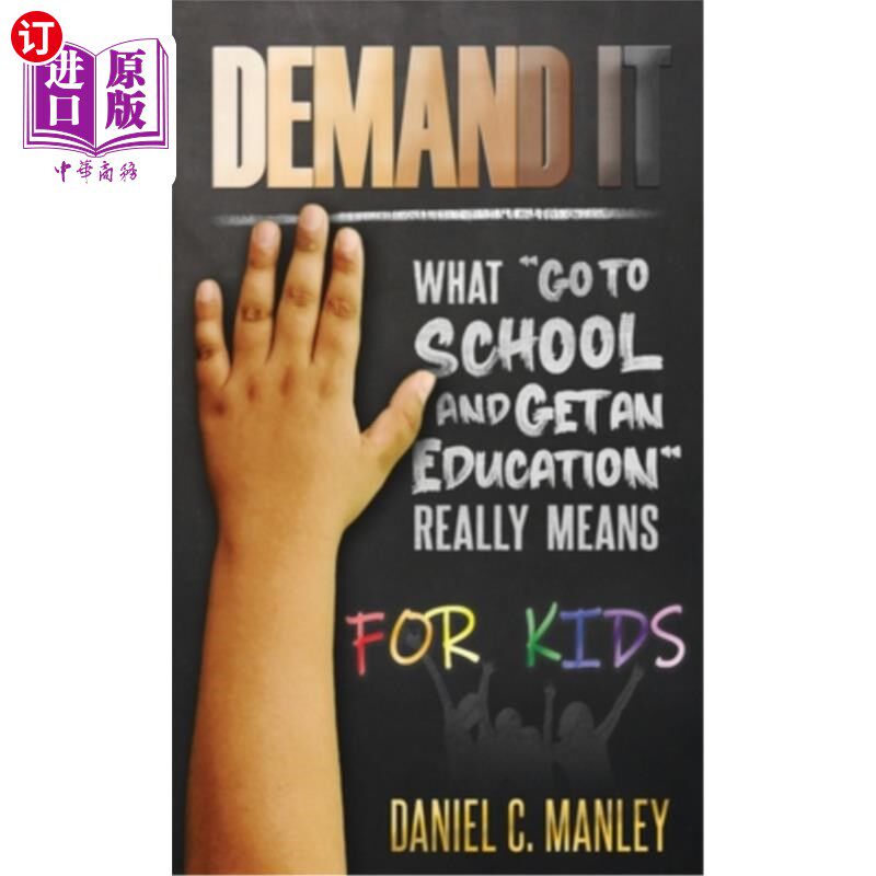 海外直订Demand It For Kids: What Go To School And Get An Education Really Means 为孩子要求:上学和接受教育真正意味着