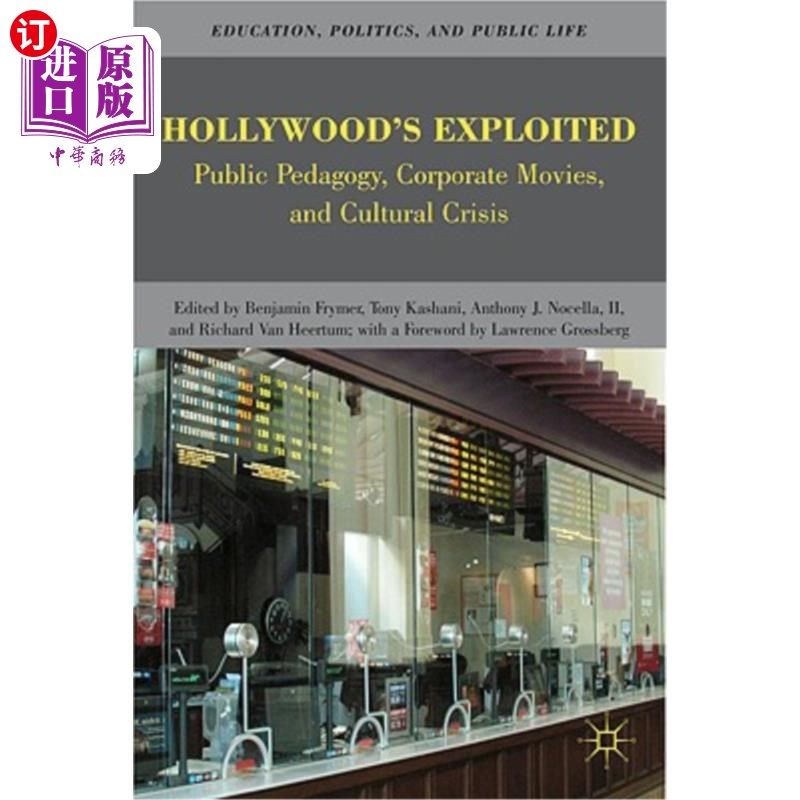 海外直订Hollywood's Exploited: Public Pedagogy, Corporate Movies, and Cultural Crisis 好莱坞的剥削：公共教育学、企
