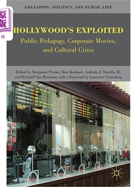 海外直订Hollywood's Exploited: Public Pedagogy, Corporate Movies, and Cultural Crisis 好莱坞的剥削：公共教育学、企
