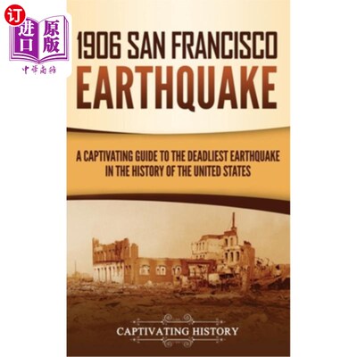 海外直订1906 San Francisco Earthquake: A Captivating Guide to the Deadliest Earthquake i 1906年旧金山地震:美国历史