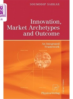 海外直订Innovation, Market Archetypes and Outcome: An Integrated Framework 创新、市场原型和结果：一个综合框架