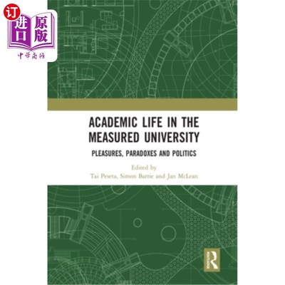 海外直订Academic Life in the Measured University: Pleasures, Paradoxes and Politics 计量大学的学术生活:快乐、悖论与