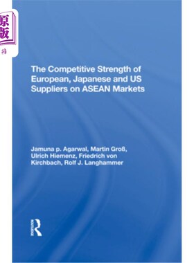 海外直订The Competitive Strength of European, Japanese, and U.S. Suppliers on ASEAN Mark 欧洲、日本和美国供应商在东