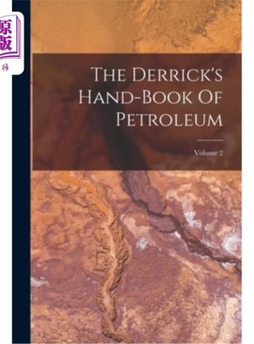 海外直订The Derrick's Hand-book Of Petroleum; Volume 2 《井架石油手册》卷2