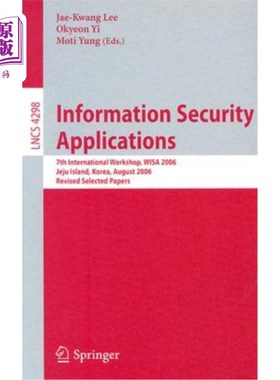 海外直订Information Security Applications: 7th International Workshop, WISA 2006, Jeju I 信息安全应用:第七届国际研