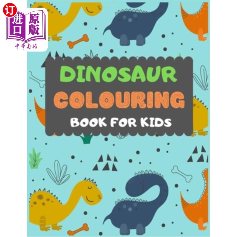 海外直订Dinosaur Colouring Book For Kids: A dinosaur colouring activity book for kids. G 儿童恐龙彩绘书:儿童恐龙彩