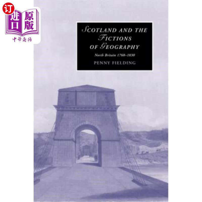 海外直订Scotland and the Fictions of Geography: North Britain 1760-1830 苏格兰与地理小说：北不列颠1760-1830
